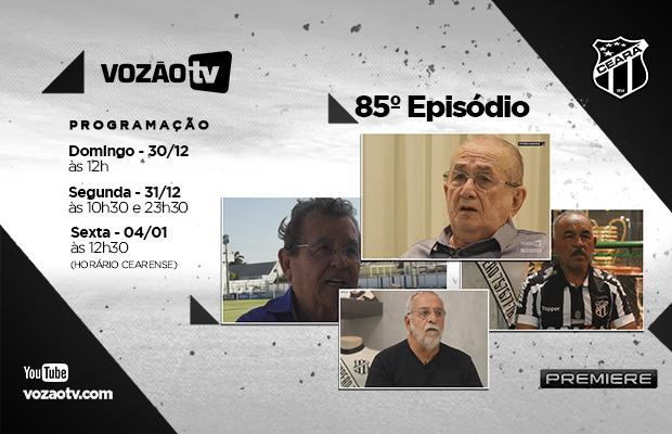  Vozão TV: Confira o que vai rolar no episódio 85