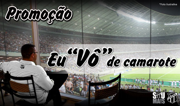 Ceará x Treze/PB: Participe de mais um "Eu 'Vô' de Camarote"